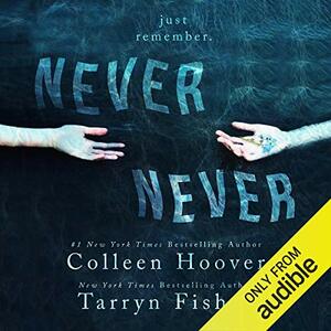 Never Never: Part One by Tarryn Fisher, Colleen Hoover