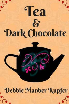 Tea and Dark Chocolate by Debbie Manber Kupfer