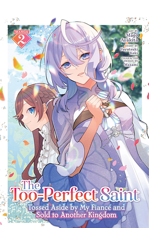 The Too-Perfect Saint: Tossed Aside by My Fiancé and Sold to Another Kingdom (Manga) Vol. 2 by Fuyutsuki Koki