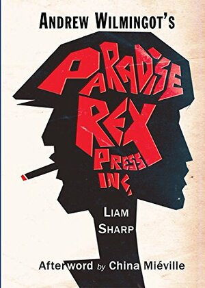 Andrew Wilmingot's Paradise Rex Press, Inc. by Liam Sharp