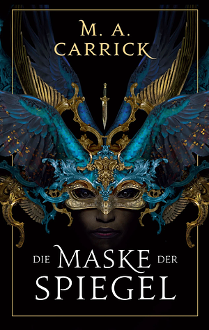 Die Maske der Spiegel by M.A. Carrick