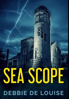 Sea Scope: Premium Hardcover Edition by Debbie De Louise