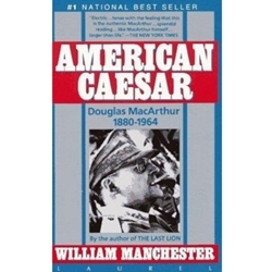 American Caesar: Douglas MacArthur 1880-1964 by William Manchester