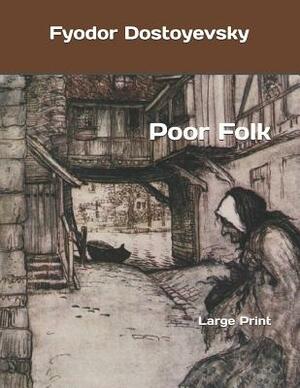 Poor Folk: Large Print by Fyodor Dostoevsky