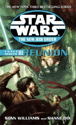 Force Heretic III: Reunion by Sean Williams, Shane Dix