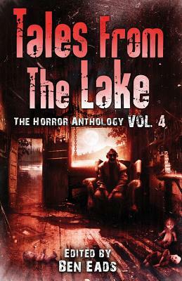 Tales from The Lake Vol.4: The Horror Anthology by Joe R. Lansdale, Kealan Patrick Burke, Damien Angelica Walters