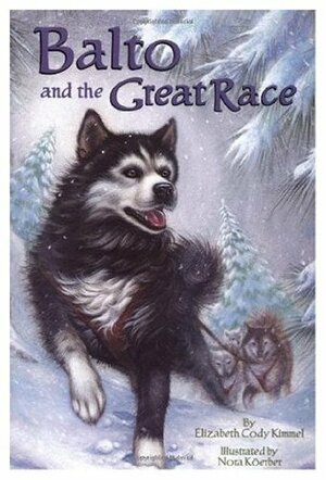 Balto and the Great Race by Elizabeth Cody Kimmel