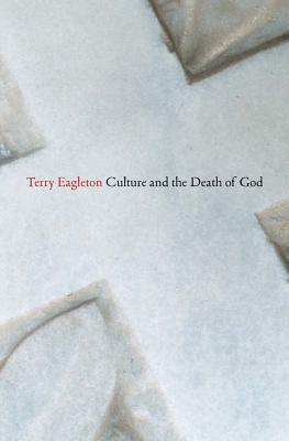 Culture and the Death of God by Terry Eagleton