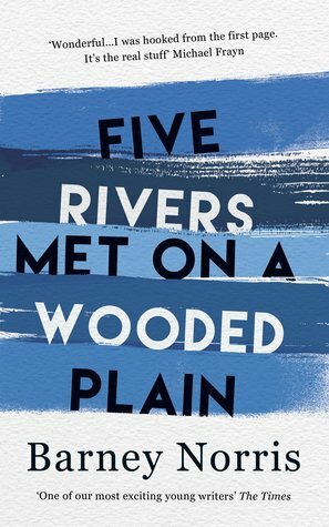 Five Rivers Met on a Wooded Plain by Barney Norris