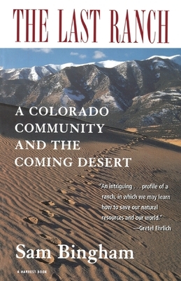 The Last Ranch: A Colorado Community and the Coming Desert by Sam Bingham
