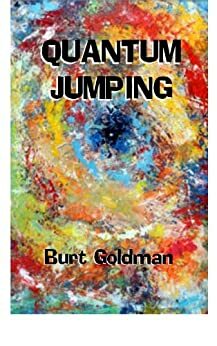 Quantum Jumping by Burt Goldman