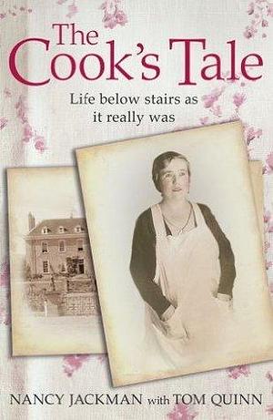The Cook's Tale: Life below stairs as it really was by Tom Quinn, Tom Quinn, Tom Quinn