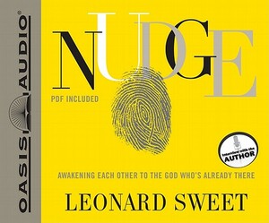 Nudge: Awakening Each Other to the God Who's Already There by Leonard Sweet