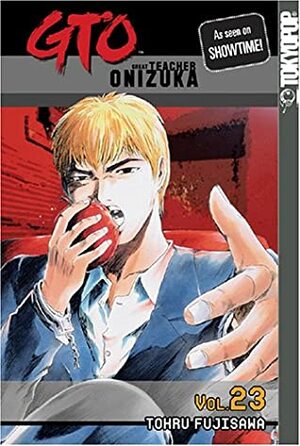 GTO: Great Teacher Onizuka, Vol. 23 by Tōru Fujisawa