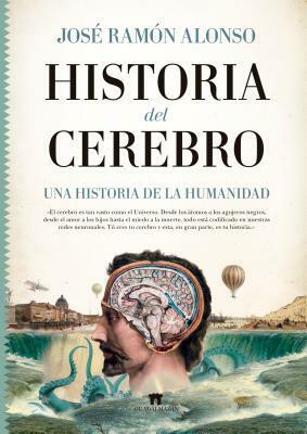 Historia del Cerebro by José Ramón Alonso Peña