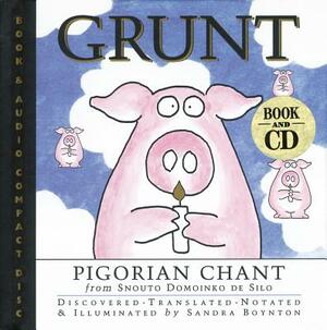 Grunt: Pigorian Chant from Snouto Domoinko de Silo [With 28-Minute] by Sandra Boynton