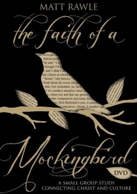 The Faith of a Mockingbird DVD: A Small Group Study Connecting Christ and Culture by Matt Rawle