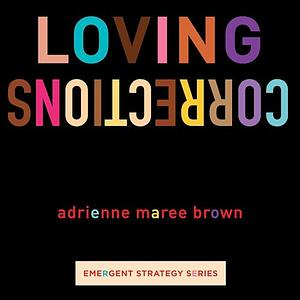 Loving Corrections by adrienne maree brown