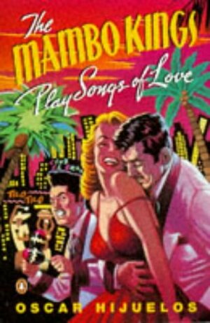 The Mambo Kings Play Songs of Love by Oscar Hijuelos