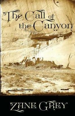 The Call of the Canyon by Zane Grey