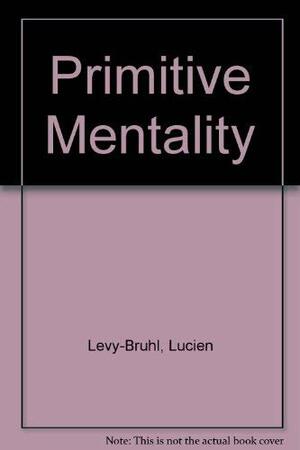 Primitive Mentality by Lucien Lévy-Bruhl