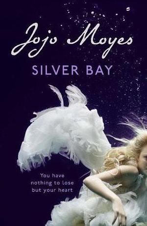 Silver Bay: 'Surprising and genuinely moving' - The Times by Jojo Moyes, Jojo Moyes