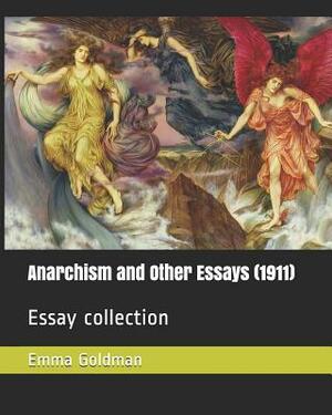 Anarchism and Other Essays (1911): Essay Collection by Emma Goldman