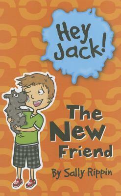 Hey Jack! The New Friend by Sally Rippin, Stephanie Spartels