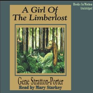 A Girl of the Limberlost by Gene Stratton-Porter