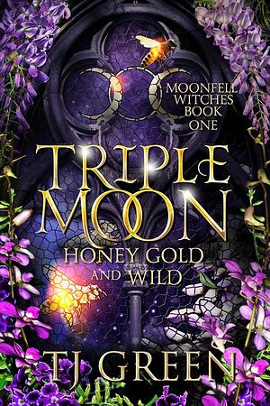 Triple Moon: Honey Gold and Wild by TJ Green, TJ Green