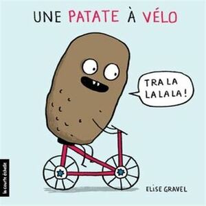 Une patate à vélo by Elise Gravel