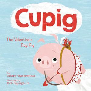 Cupig: The Valentine's Day Pig by Claire Tattersfield