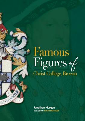 Famous Figures of Christ College Brecon by Jonathan Morgan