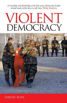 Violent Democracy by Daniel Ross