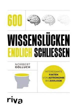 600 Wissenslücken endlich schließen by Norbert Golluch