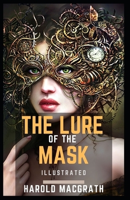 The Lure of the Mask Illustrated by Harold Macgrath