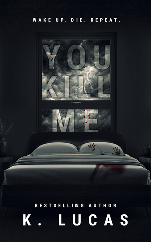 You Kill Me by K. Lucas