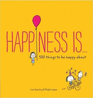 Felicidad es...: 500 razones para sentirnos felices by Lisa Swerling, Ralph Lazar