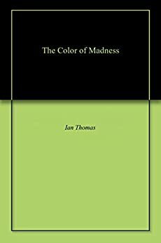 The Color of Madness by Ian Thomas