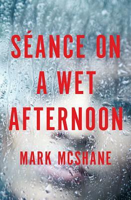 Séance on a Wet Afternoon by Mark McShane