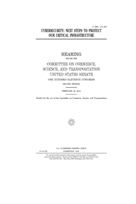 Cybersecurity: next steps to protect our critical infrastructure by United States Congress, United States Senate, Committee on Commerce Science (senate)