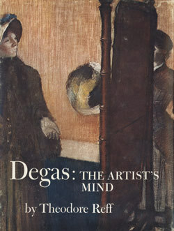 Degas: The Artist's Mind by Theodore Reff