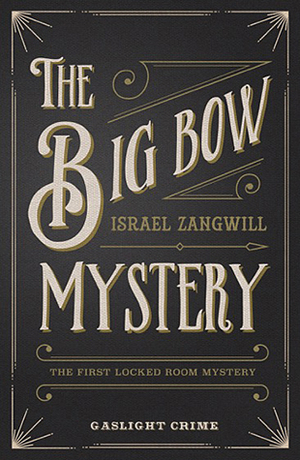 The Big Bow Mystery by Israel Zangwill
