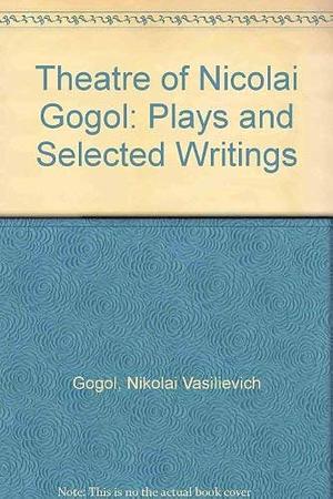 The Theater of Nikolay Gogol by Milton Ehre, Nikolai Gogol, Nikolai Gogol