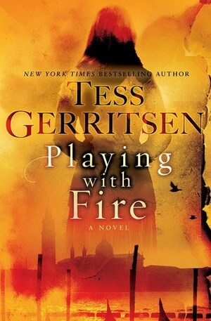 Playing with Fire by Tess Gerritsen