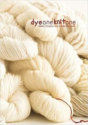 Dye One Knit One by Linda De Ruiter, Helen Deighan