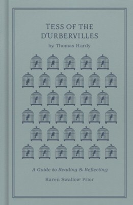 Tess of the d'Urbervilles: A Guide to Reading and Reflecting by Thomas Hardy, Karen Swallow Prior