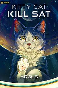 Kitty Cat Kill Sat: A Feline Space Adventure by Argus