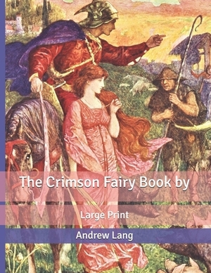 The Crimson Fairy Book by: Large Print by Andrew Lang