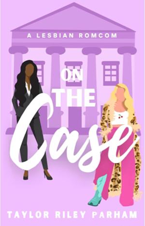 On the Case by Taylor Riley Parham